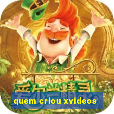 quem criou xvideos